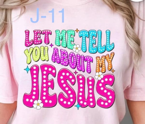 J-11 Let Me Tell You About My Jesus