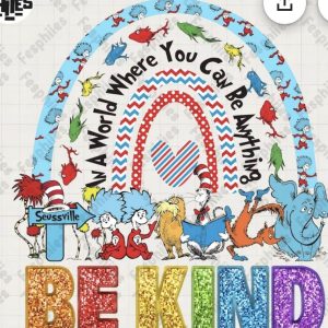 In A World Where You Can Be Anything, Be Kind