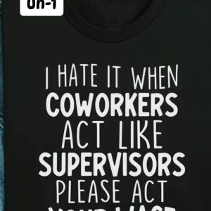 UN-1 I Hate It When Coworkers Act Like Supervisors