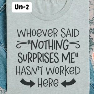 UN-2 Whoever Said Nothing Surprises Me Hasn't Worked Here