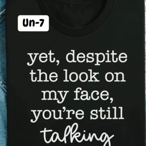 UN-7 Yes, Despite The Look On My Face, You're Still Talking