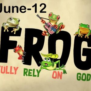 June-12 FROG Fully Rely On God