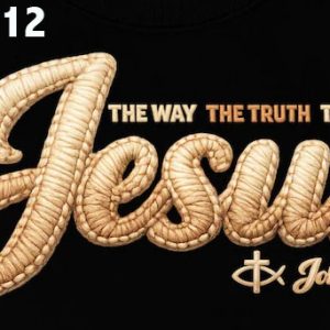 Feb-12 The Way The Truth The Life Jesus