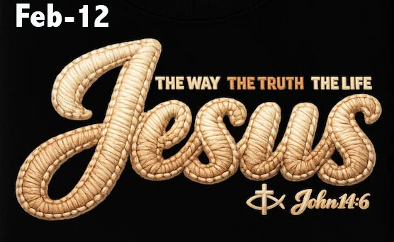 Feb-12 The Way The Truth The Life Jesus