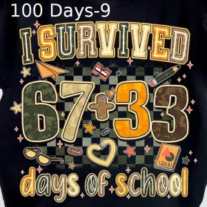 100 Days-9 I Survived 67+33 Days Of School