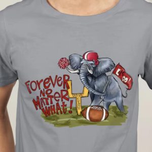Alabama Forever No Matter What