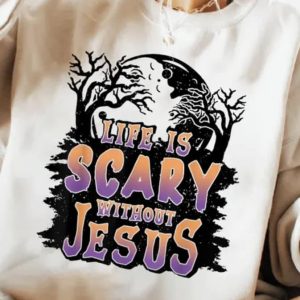 Life Is Scary Without Jesus