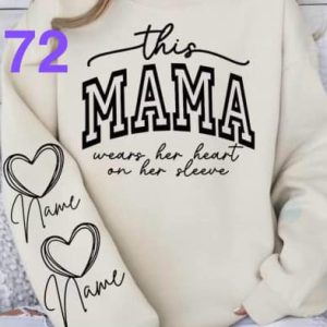 72 - This Mama Wears Her Heart On Her Sleeve Personalized