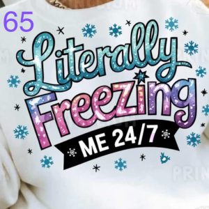 65 - Literally Freezing  Me 24/7