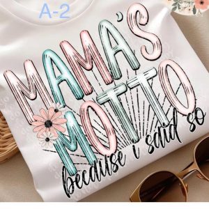 A-2 Mama's Motto Because I Said So