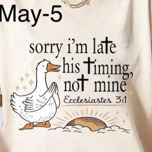 May-5 Sorry I'm Late  His Timing Not Mine  Goose